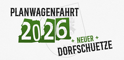 Planwagenfahrt & neuer Dorfschütze