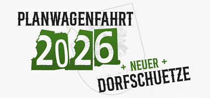 Planwagenfahrt & neuer Dorfschütze